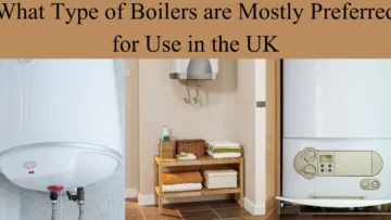 what type of boilers are mostly preferred for use in the UK